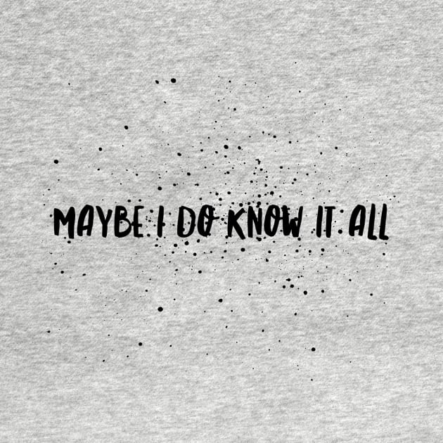 Maybe I do know it all by mivpiv